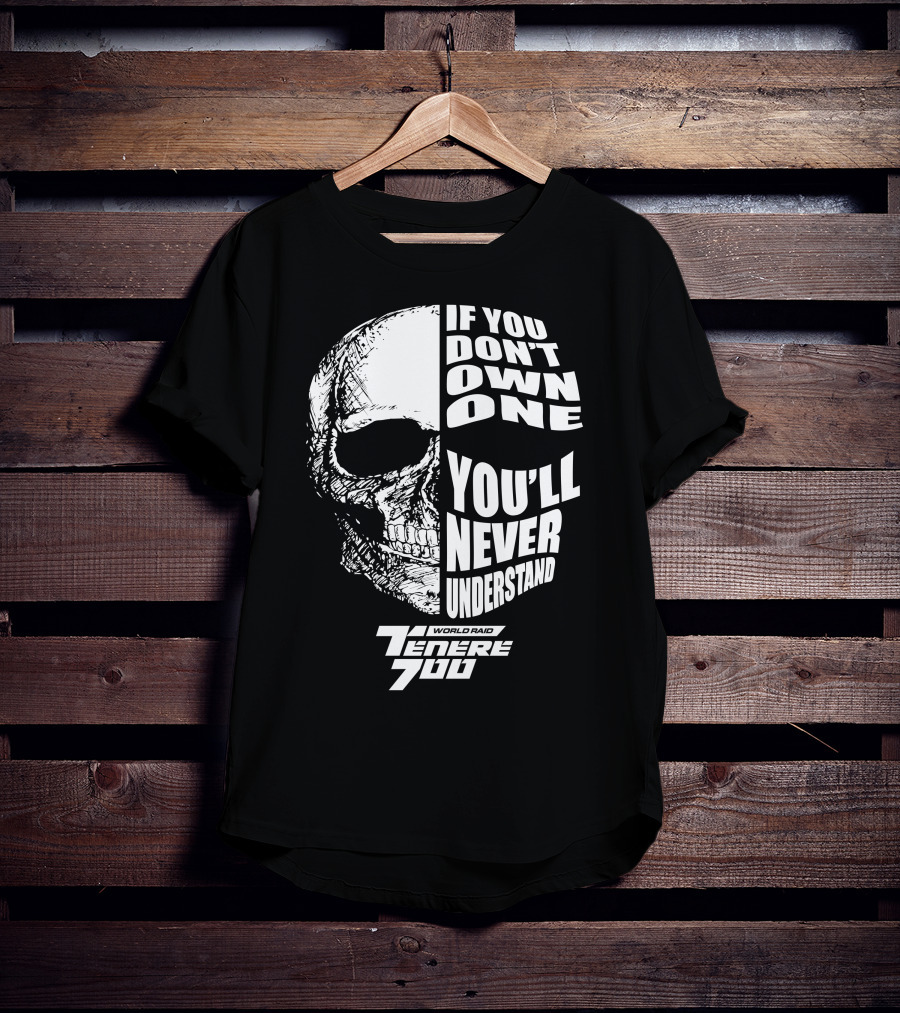 If You Don't Own One You'll Never Understand World Raid Tenere 700 Skull T-Shirt