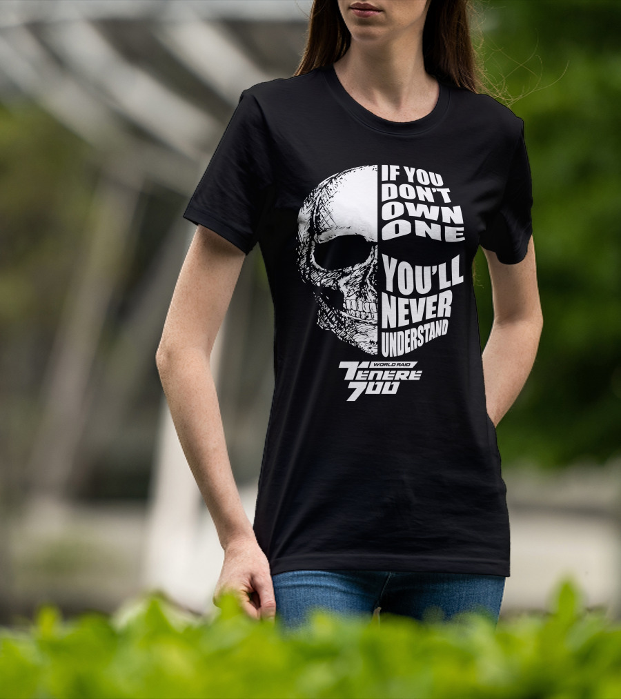 If You Don't Own One You'll Never Understand World Raid Tenere 700 Skull T-Shirt