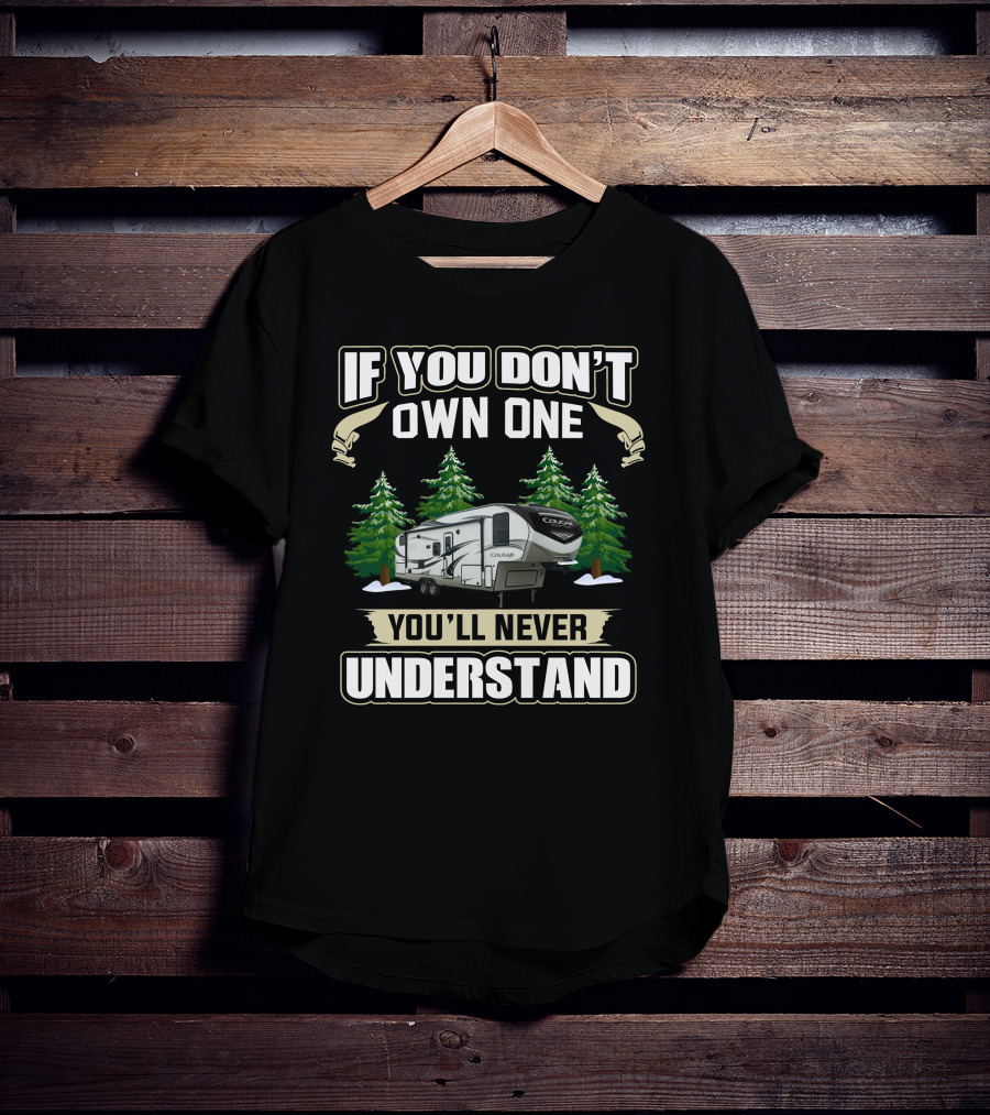 If You Don’t Own One Cougar Fifth Wheel You'll Never Understand T-Shirt