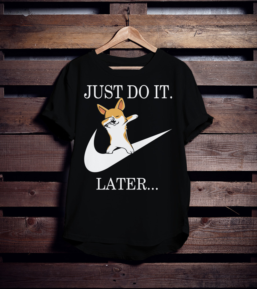 Just Do It Later Dabbing Corgi T-Shirt