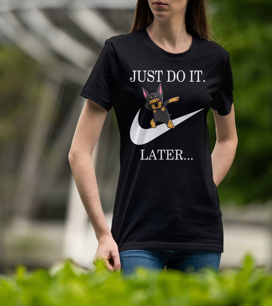 Just Do It Later Dabbing Doberman Pinscher T-Shirt