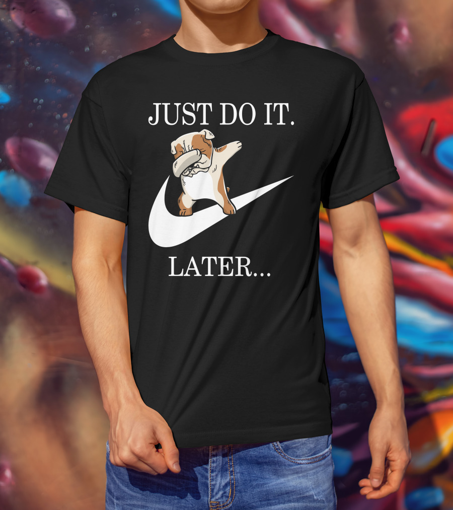 Just Do It Later Dabbing English Bulldog T-Shirt