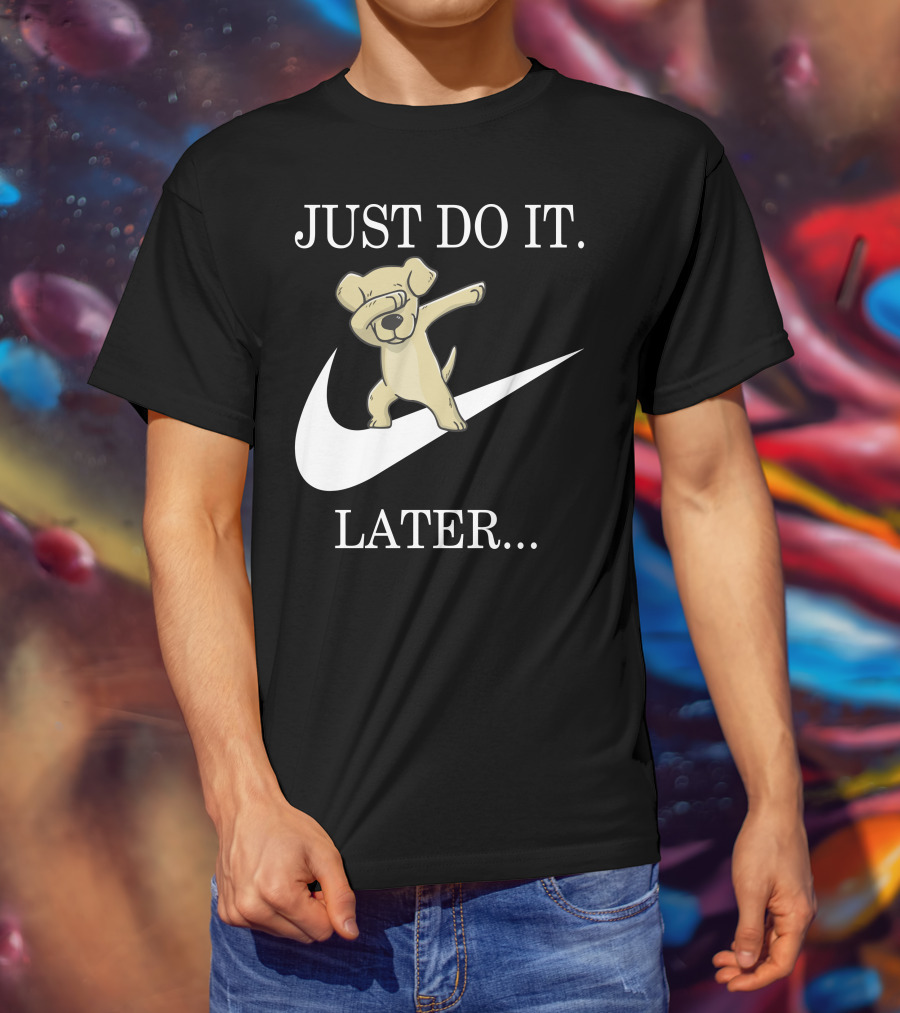 JUST DO IT LATER Dabbing Labrador Retriever T-Shirt