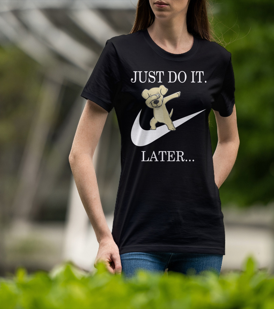 JUST DO IT LATER Dabbing Labrador Retriever T-Shirt