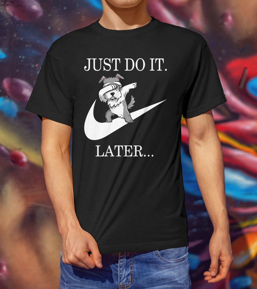 Just Do It Later Dabbing Schnauzer T-Shirt