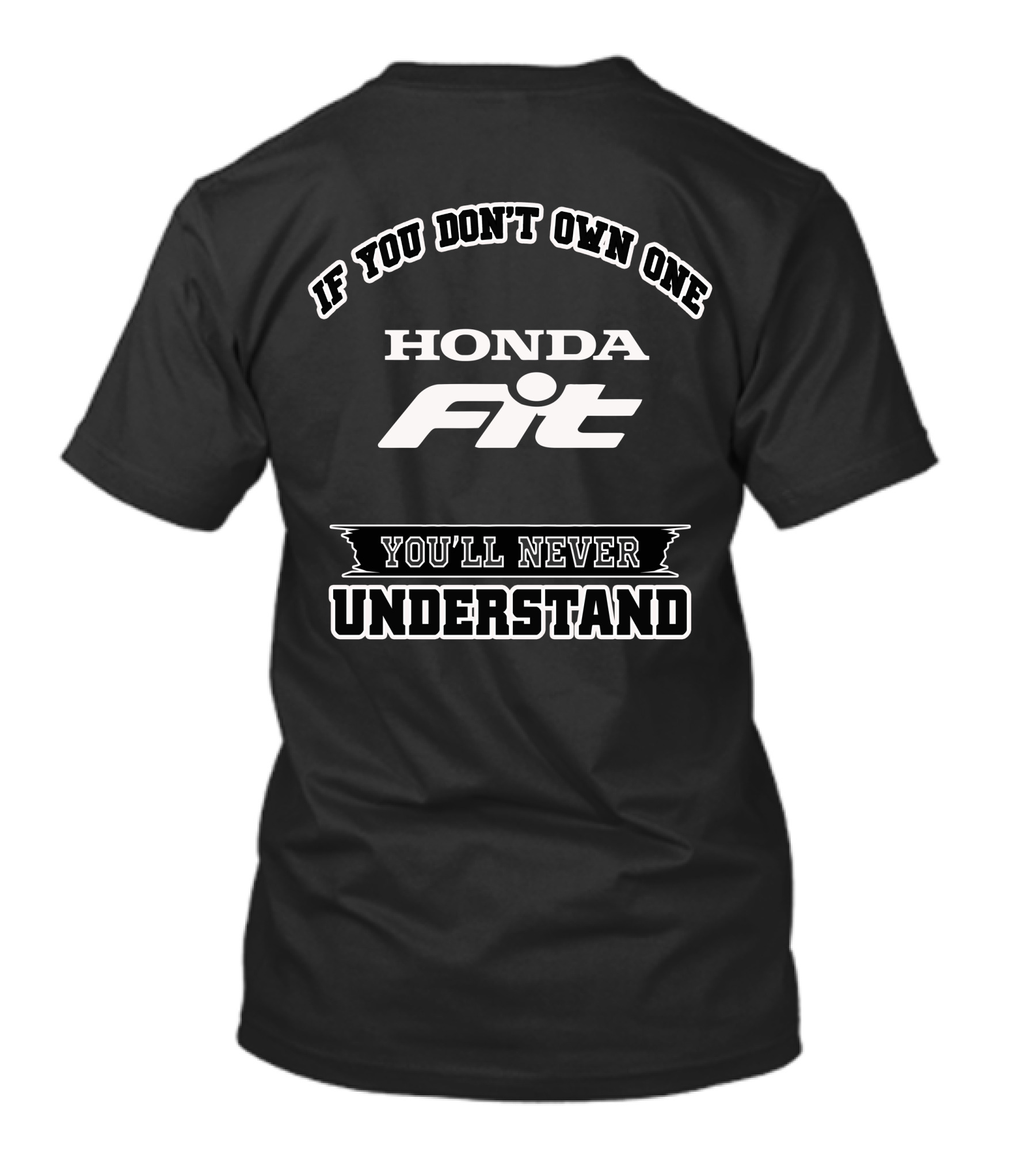 If You Don't Own One Honda Fit You'll Never Understand T-Shirt