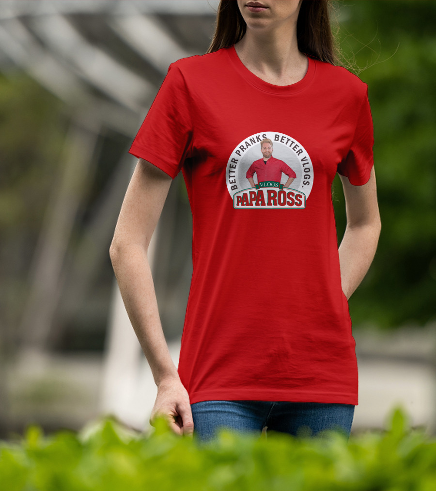 Better Pranks Better Vlogs PAPA Ross Vlogs T-Shirt