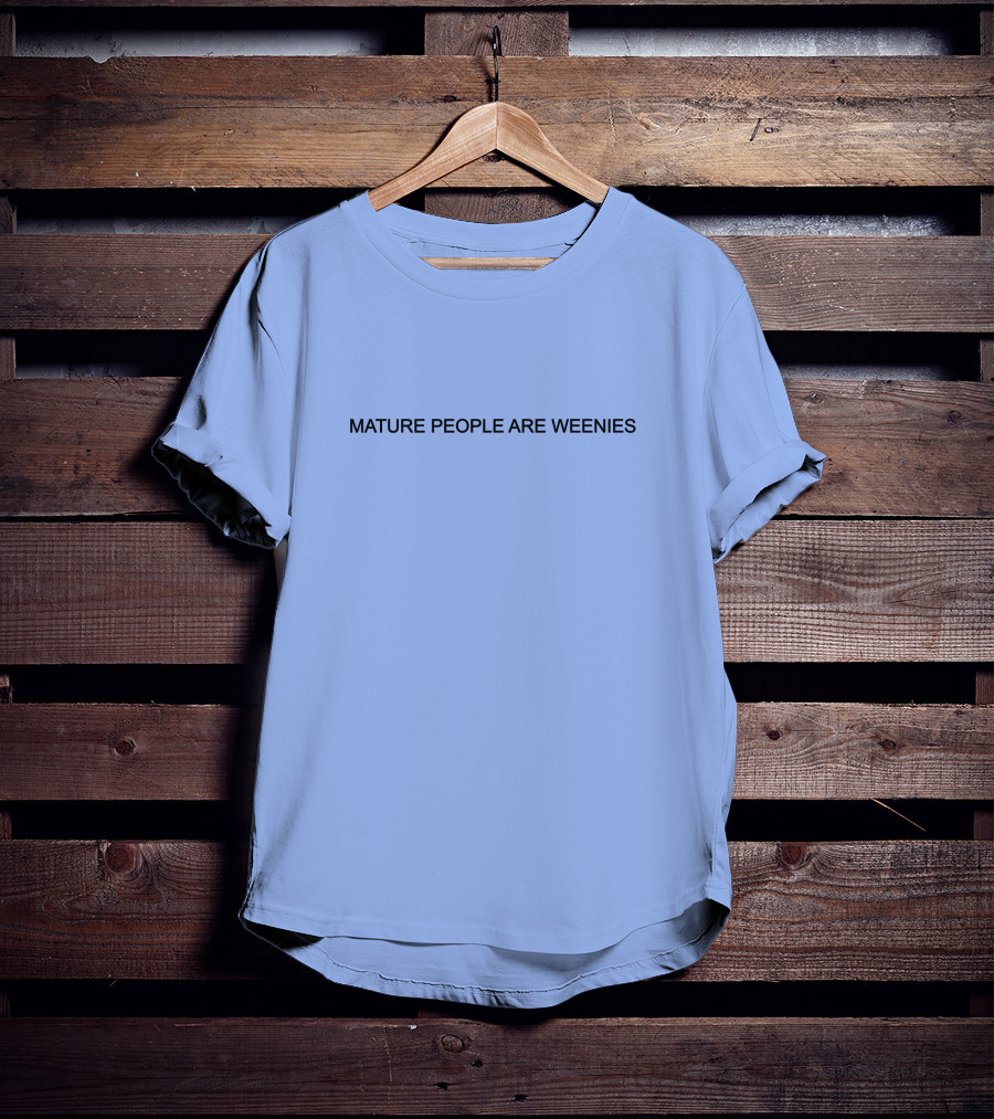 Mature People Are Weenies Humor T-Shirt