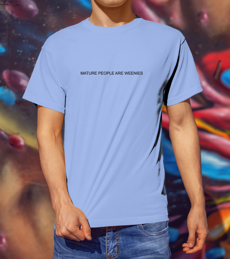 Mature People Are Weenies Humor T-Shirt