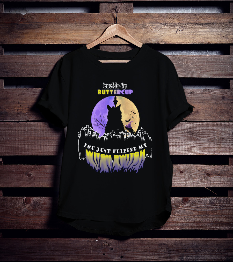 Buckle Up Buttercup You Just Flipped My Witch Switch Cat Graveyard Full Moon T-Shirt