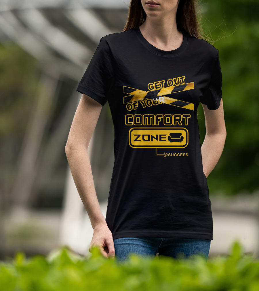 Get Out Of Your Comfort Zone Success T-Shirt