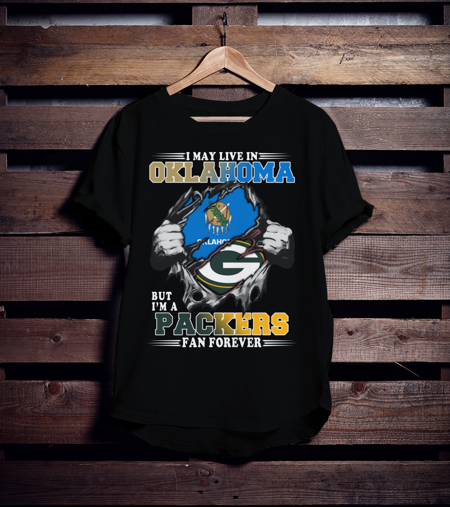 I May Live In Oklahoma But I'm A Packers Fan Forever T-Shirt