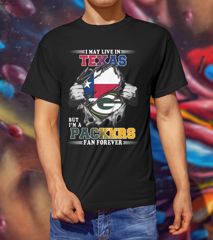 I May Live In Texas But I'm A Packers Fan Forever T-Shirt