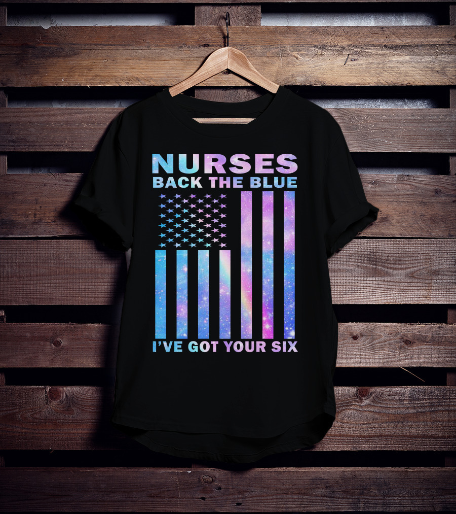 Nurses Back The Blue I've Got Your Six Galaxy Flag T-Shirt