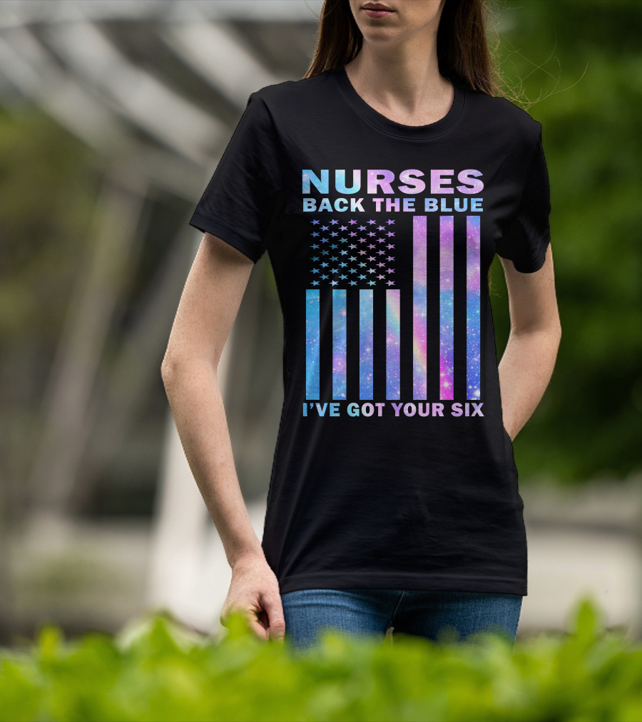 Nurses Back The Blue I've Got Your Six Galaxy Flag T-Shirt