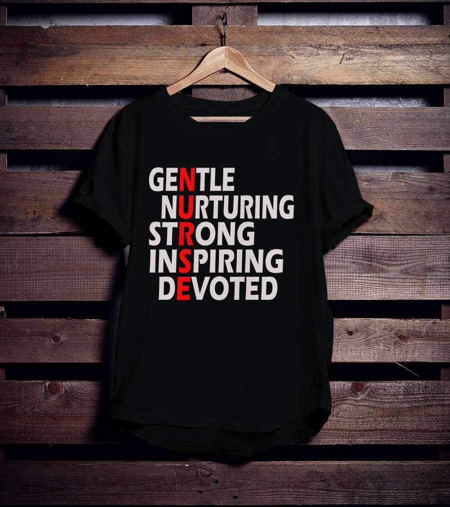 Gentle Nurturing Strong Inspiring Devoted Nurse T-Shirt
