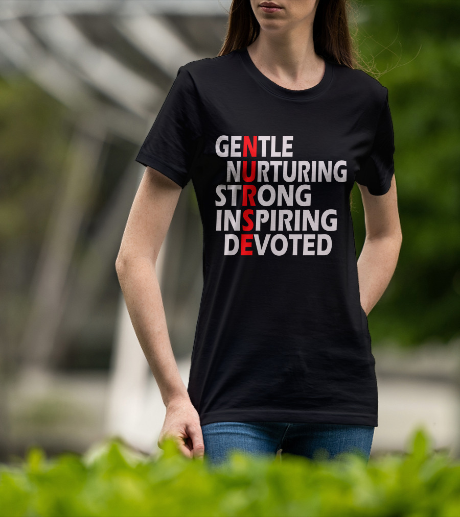 Gentle Nurturing Strong Inspiring Devoted Nurse T-Shirt