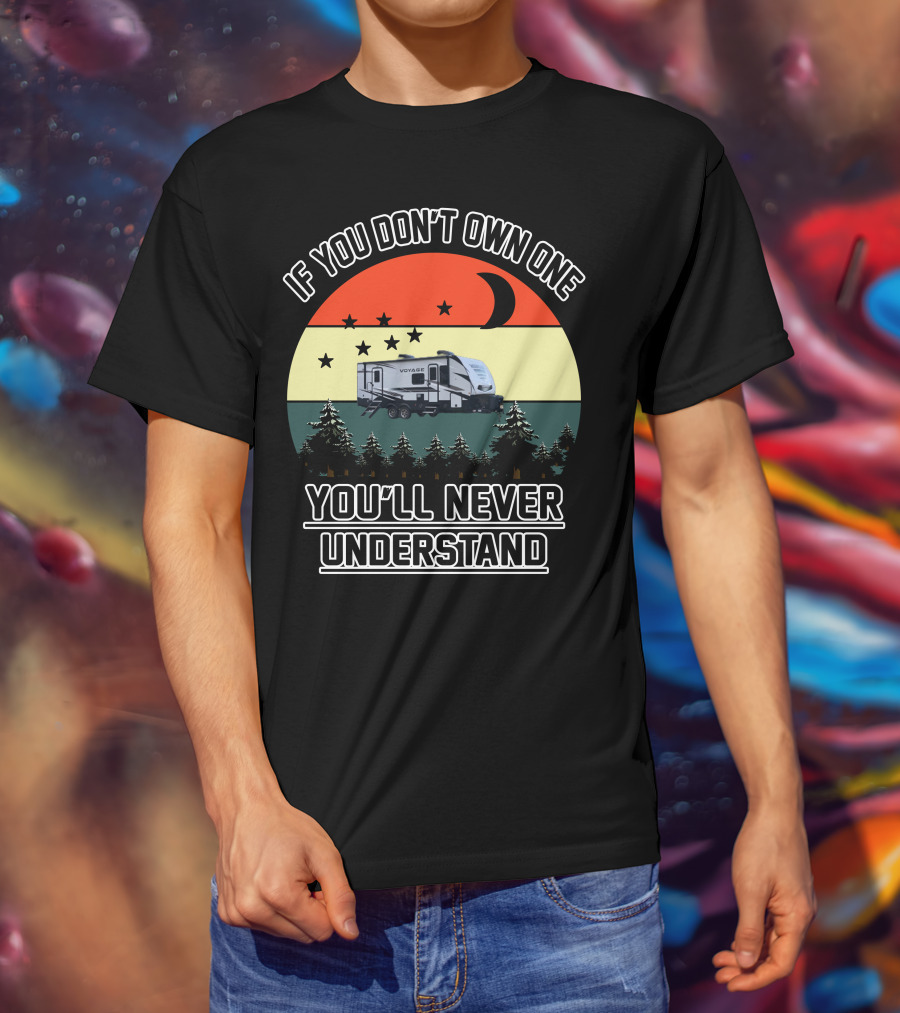 If You Don't Own One You'll Never Understand Winnebago Voyage Travel T-Shirt