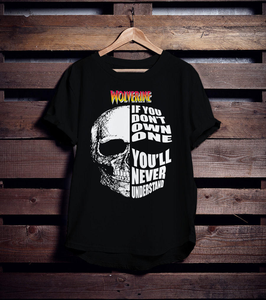 Wolverine If You Don't Own One You'll Never Understand T-Shirt