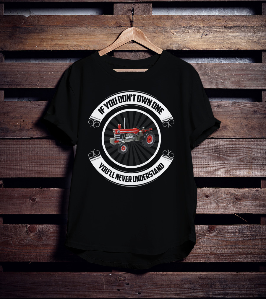 Massey Ferguson 1150 If You Don't Own One You'll Never Understand T-Shirt