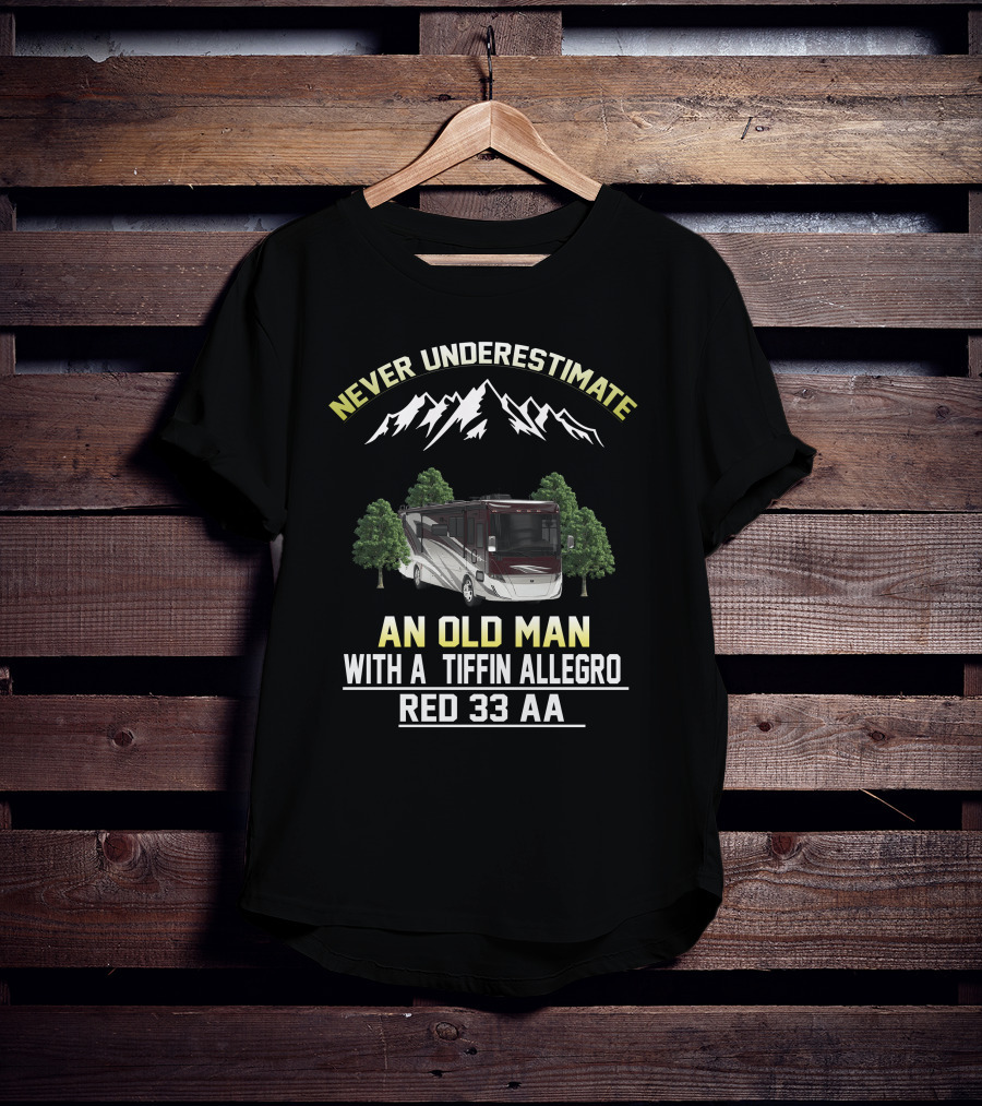 Never Underestimate An Old Man With A Tiffin Allegro Red 33 AA T-Shirt