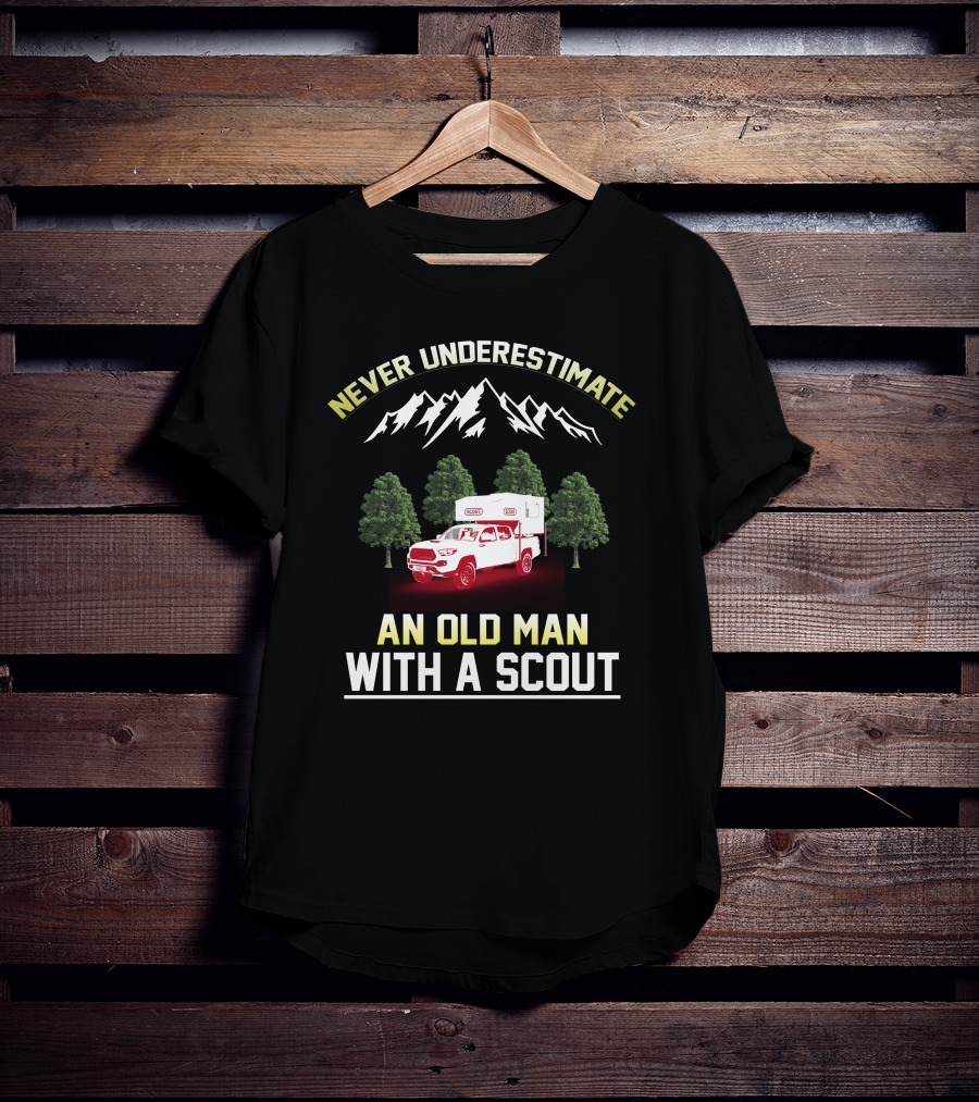 Never Underestimate An Old Man With A Scout Truck And Camper In Forest And Mountains T-Shirt