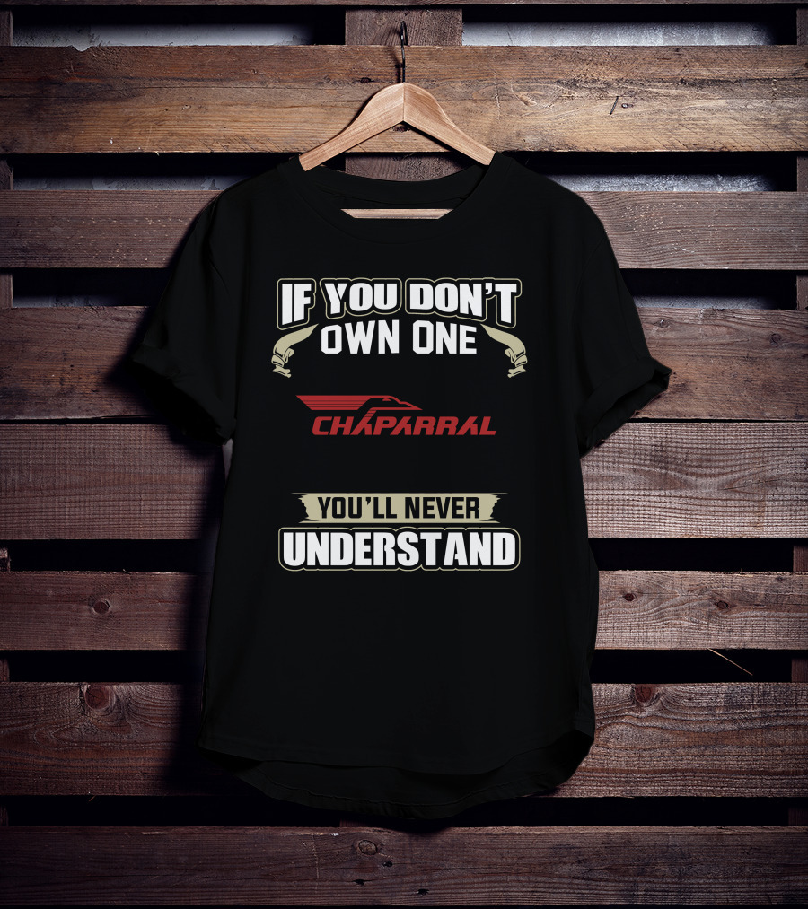 If You Don't Own One Chaparral Snowmobiles You'll Never Understand T-Shirt