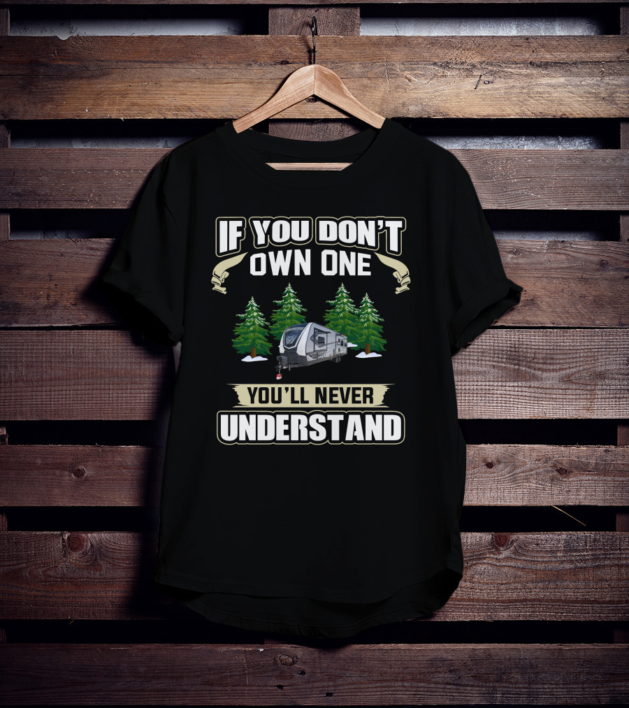 If You Don’t Own One You’ll Never Understand Grand Design Momentum RV Camping Forest Scene T-Shirt