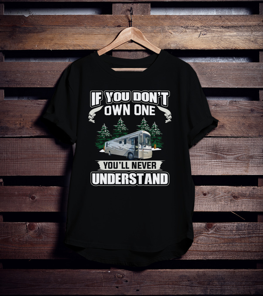 If You Don't Own One You'll Never Understand Handicap Accessible RV T-Shirt