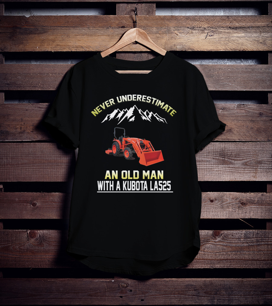 Never Underestimate An Old Man With A Kubota LAS525 T-Shirt