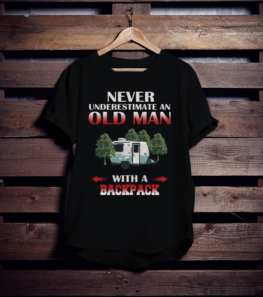 Never Underestimate An Old Man With A Backpack T-Shirt