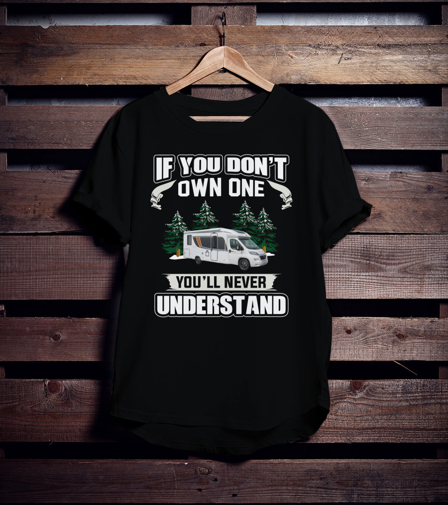 If You Don't Own One You'll Never Understand Burstner RV T-Shirt