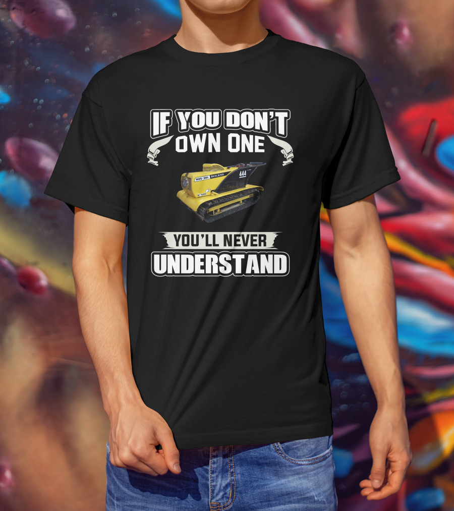 If You Don't Own One Bolens Hus-Ski 444 You'll Never Understand T-Shirt