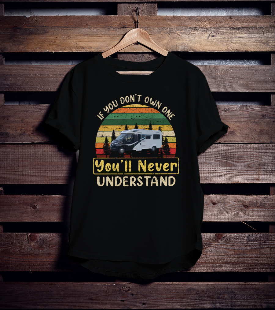 If You Don't Own One You'll Never Understand Bailey Motorhome T-Shirt