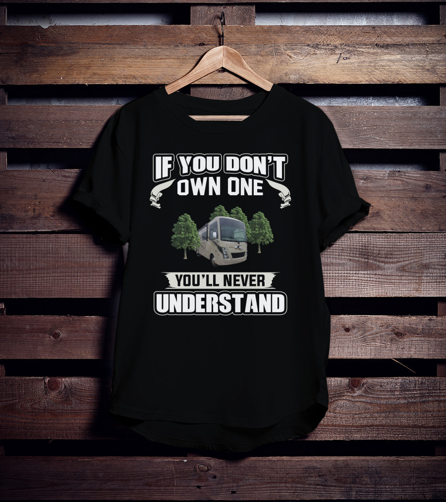 Thor Motor Coach If You Don’t Own One You’ll Never Understand T-Shirt