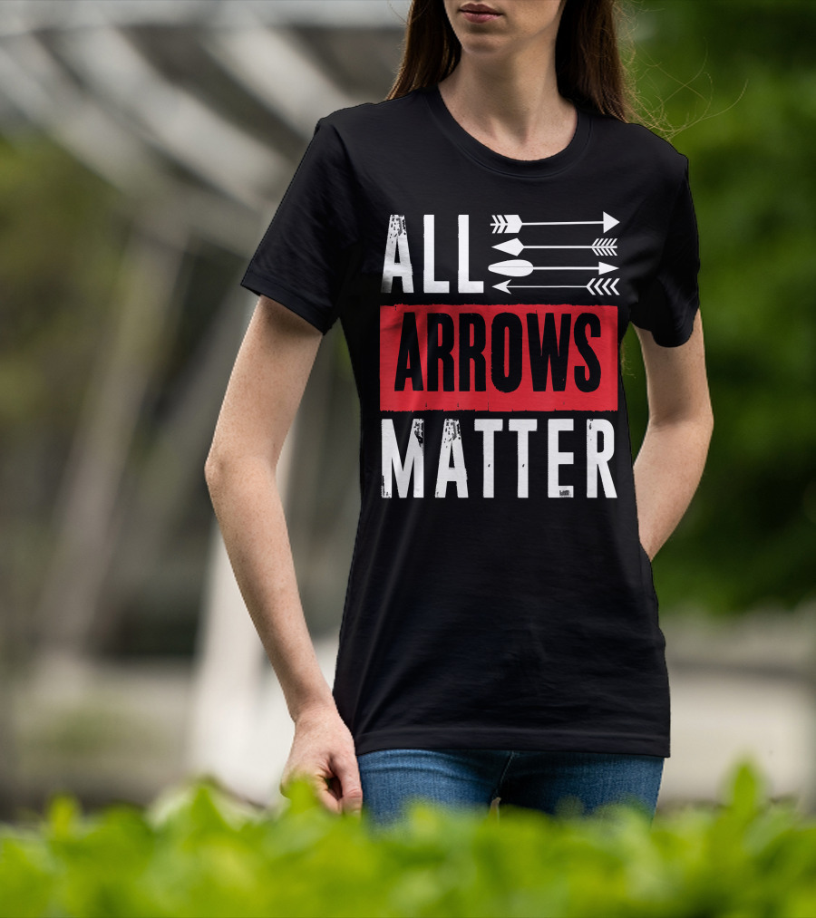 All Arrows Matter Archery All Arrows Matter T-Shirt