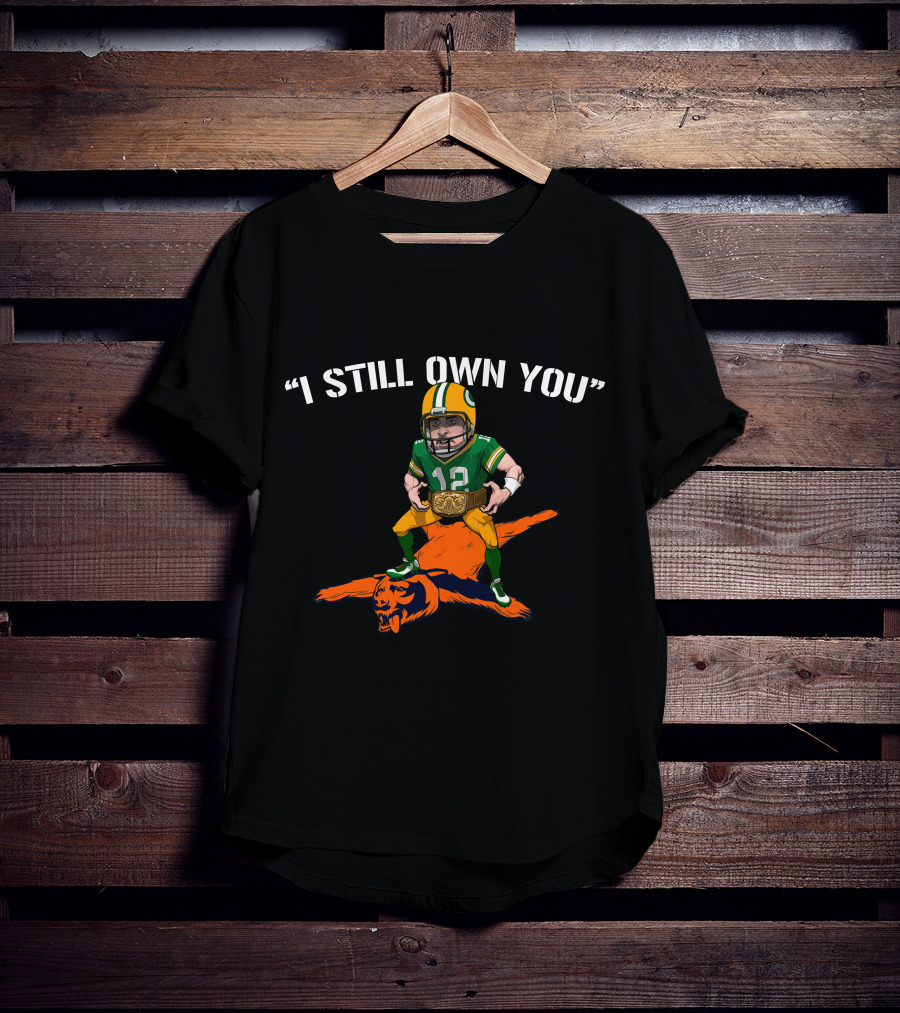 I Still Own You Aaron Rodgers Over Bear Mascot T-Shirt