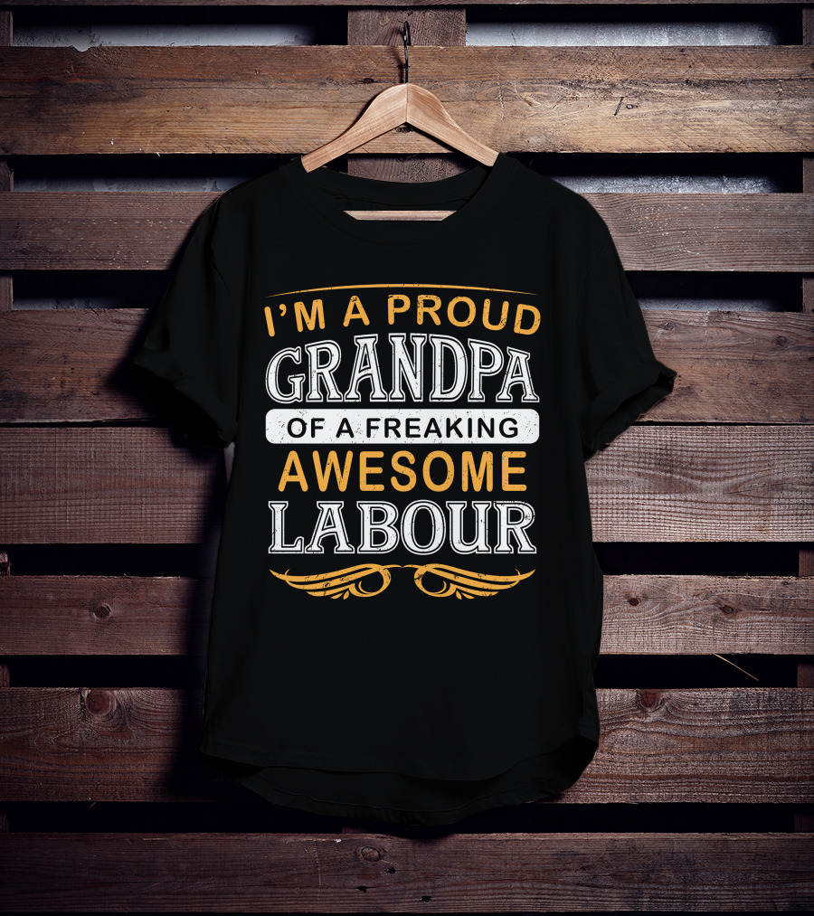 I'm A Proud Grandpa Of A Freaking Awesome Labour T-Shirt