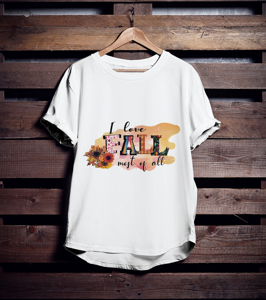 I Love Fall Most Of All Sunflowers And Autumn Colors T-Shirt