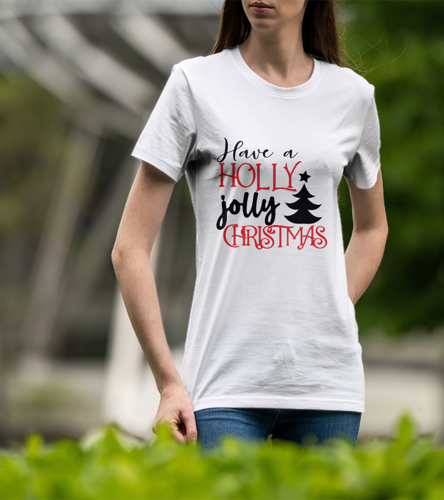 Have A Holly Jolly Christmas With Tree T-Shirt