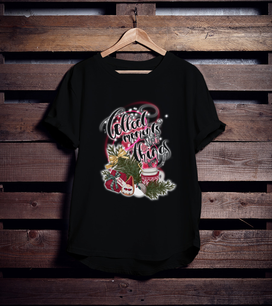 Collect Moments Not Things Christmas Gift Mug Ornaments Bow Pine T-Shirt