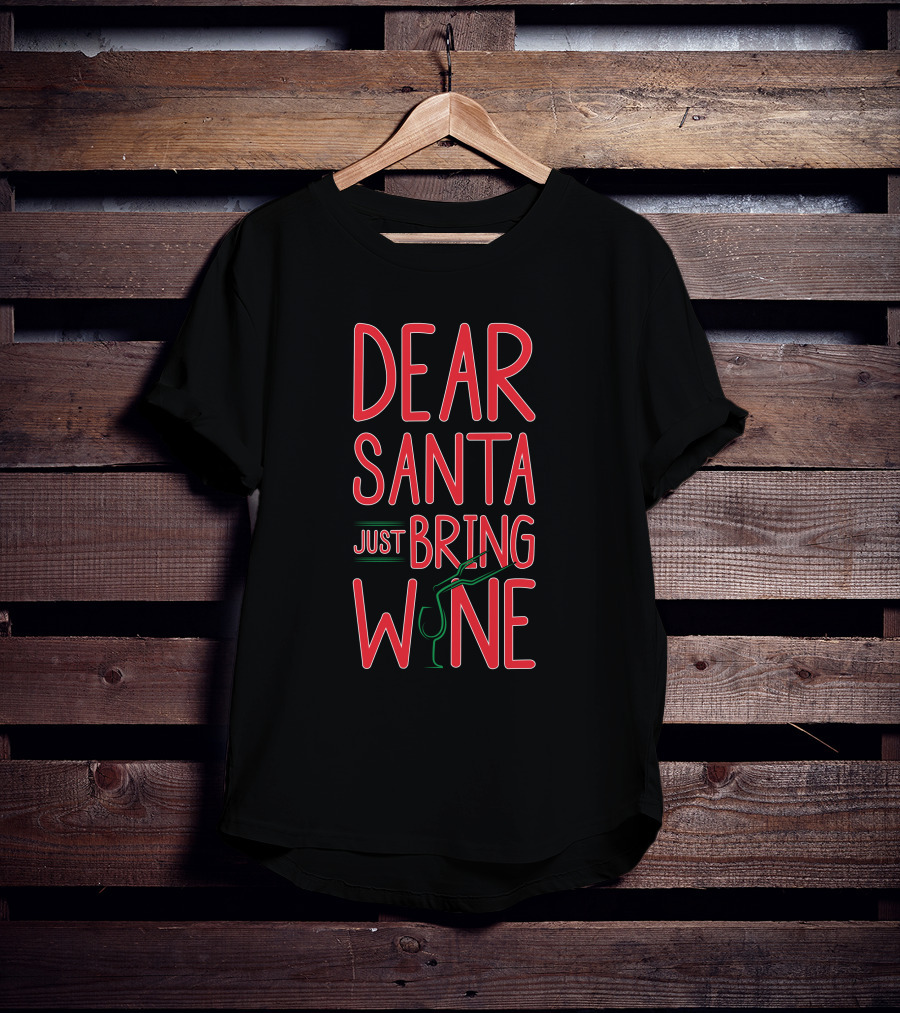 Dear Santa Just Bring Wine Christmas T-Shirt
