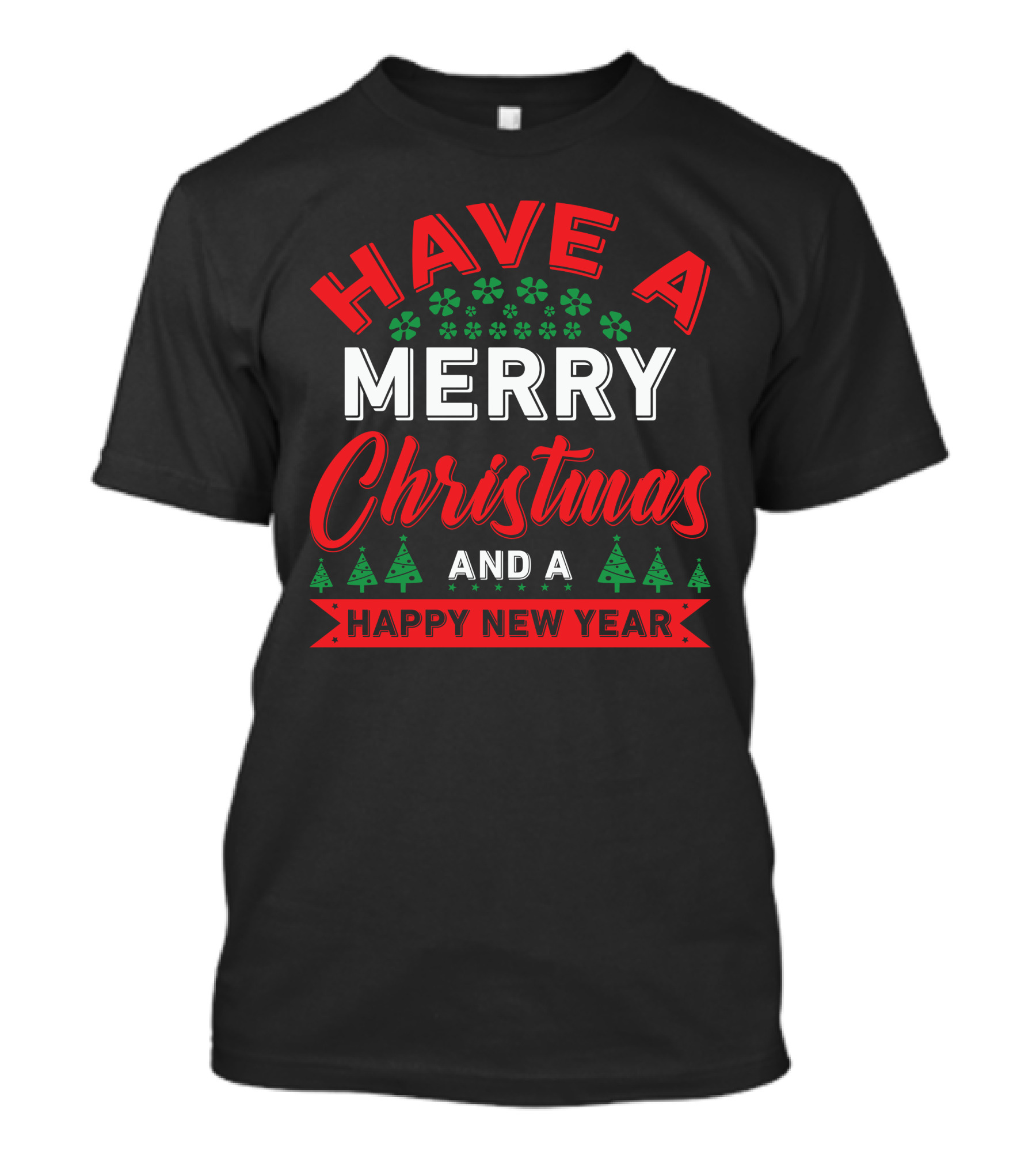 Have A Merry Christmas And A Happy New Year Holiday Trees And Snowflakes T-Shirt