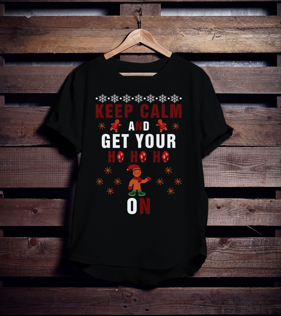 Keep Calm And Get Your Ho Ho Ho On Gingerbread And Snowflakes T-Shirt