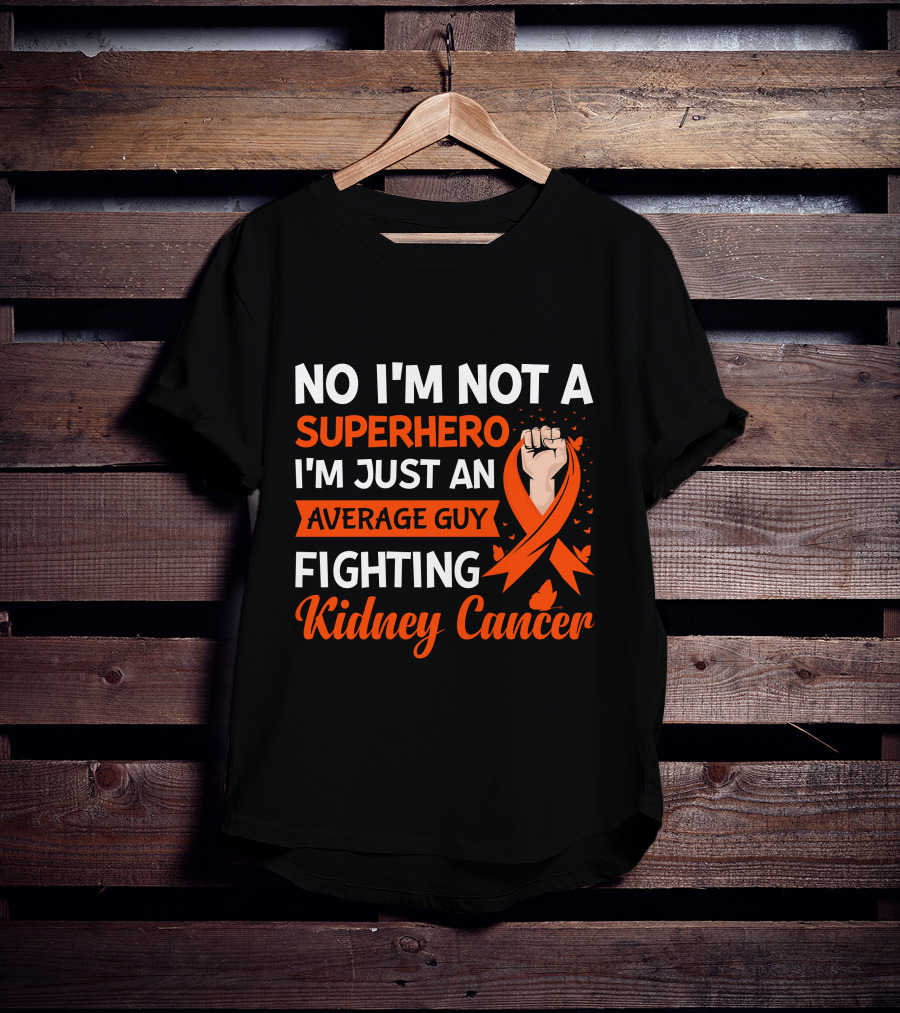 No I'm Not A Superhero I'm Just An Average Guy Fighting Kidney Cancer T-Shirt
