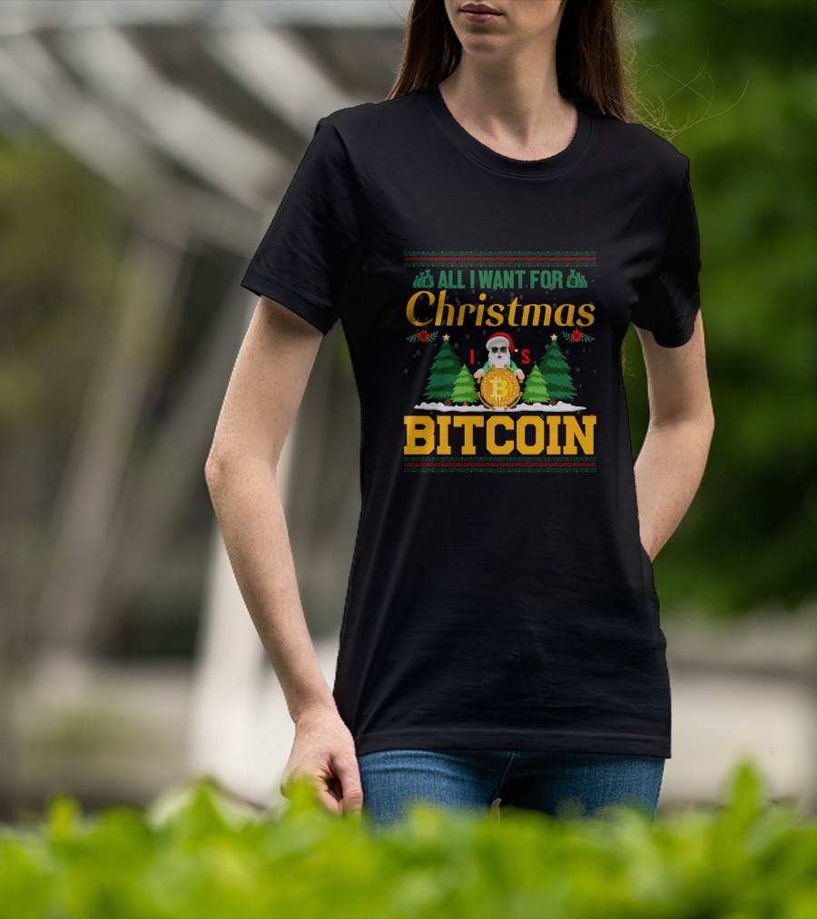 All I Want For Christmas Is Bitcoin Santa Holding Bitcoin Trees T-Shirt