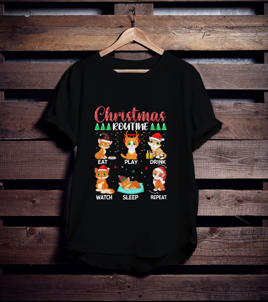 Christmas Routine Eat Play Drink Watch Sleep Repeat Cats T-Shirt