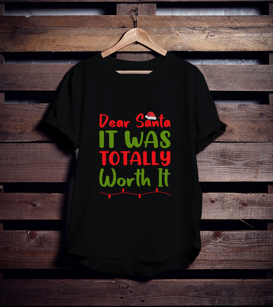 Dear Santa It Was Totally Worth It Christmas Santa Hat Lights T-Shirt