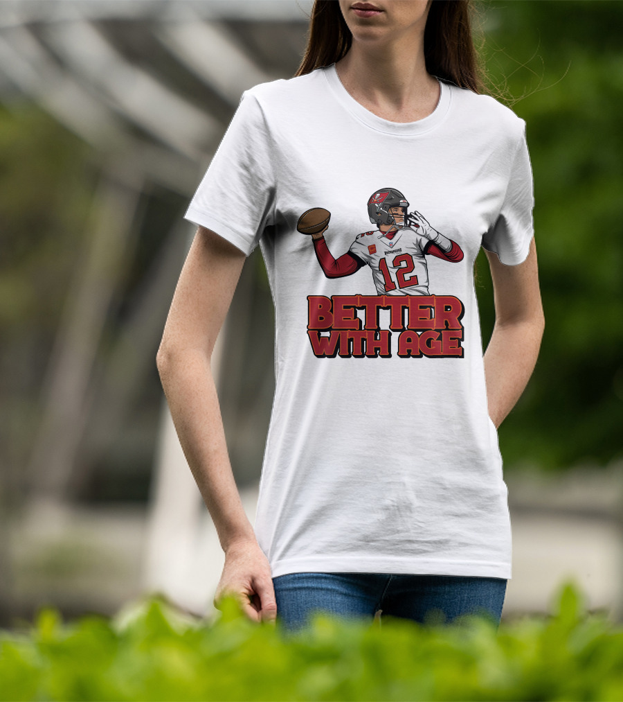 Tom Brady 12 Buccaneers Better With Age T-Shirt