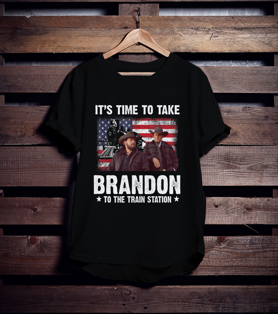 It's Time To Take Brandon To The Train Station T-Shirt